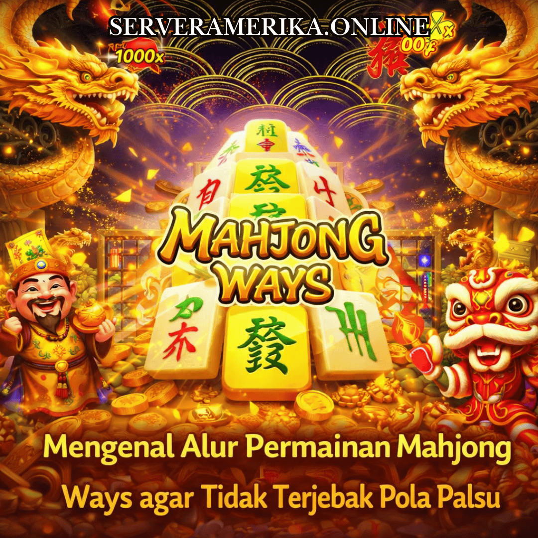 Mengenal Alur Permainan Mahjong Ways agar Tidak Terjebak Pola Palsu