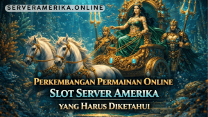 perkembangan permainan slot server Amerika